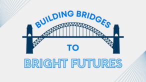 Building Bridges to Bright Futures